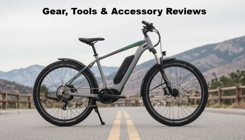 Gear, Tools & Accessory Reviews