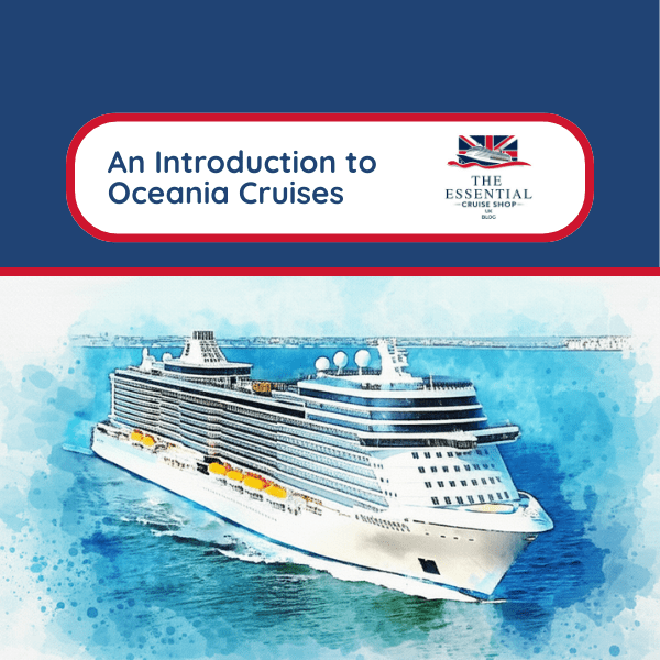 Discover the Unique Experiences and Destinations of Oceania Cruises