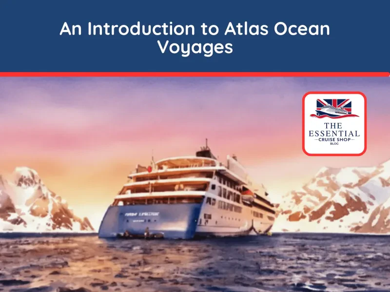 Your complete expert guide to the fleet, dining, onboard life, and policies for Atlas Ocean Voyages in 2025.