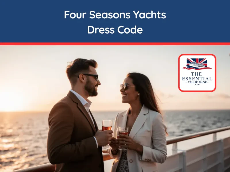 Your complete expert guide to what to wear on a Four Seasons Yachts cruise in 2025, from casual days to formal nights.