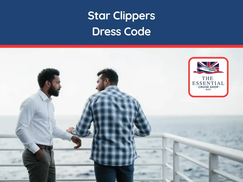 Your complete expert guide to what to wear on a Star Clippers cruise in 2025, from casual days to formal nights.