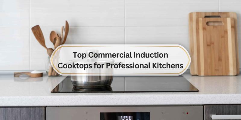 Best Choices for Your Professional Cooking Needs