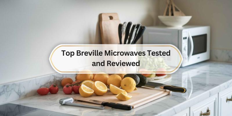 Discover the Best Breville Microwaves for Every Kitchen Need