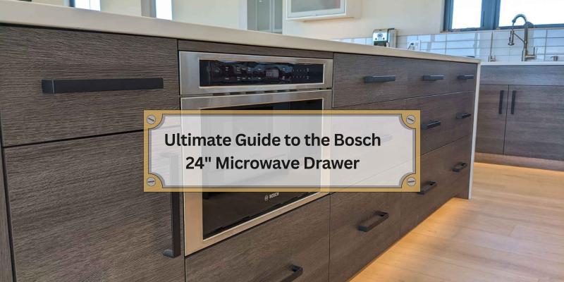Everything You Need to Know About the Bosch 24" Microwave Drawer