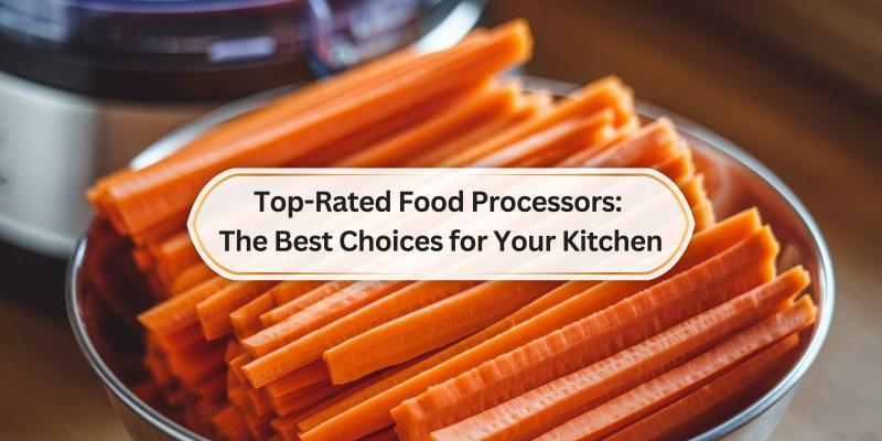 Find the Perfect Food Processor to Simplify Meal Prep
