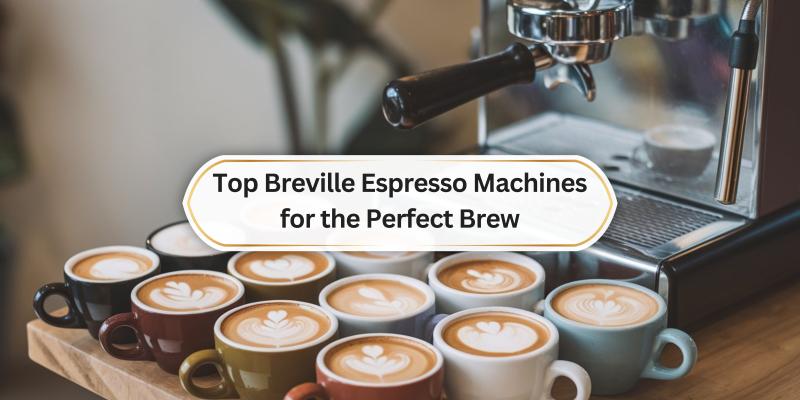 Discover how to choose the right Breville espresso machine for your ideal coffee fix