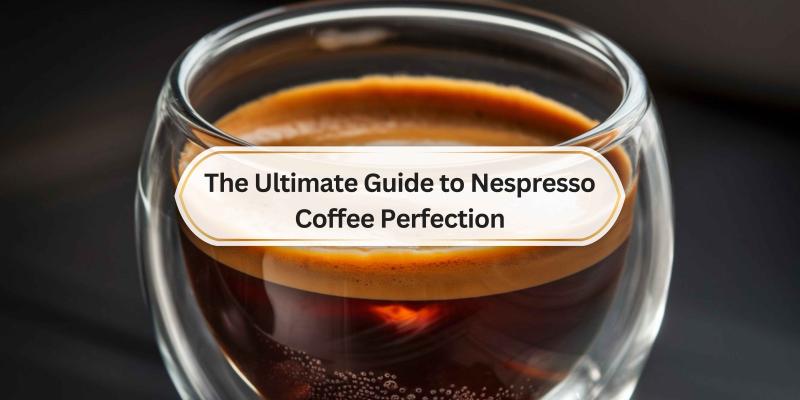 Unlock the secrets to brewing your best cup of Nespresso coffee