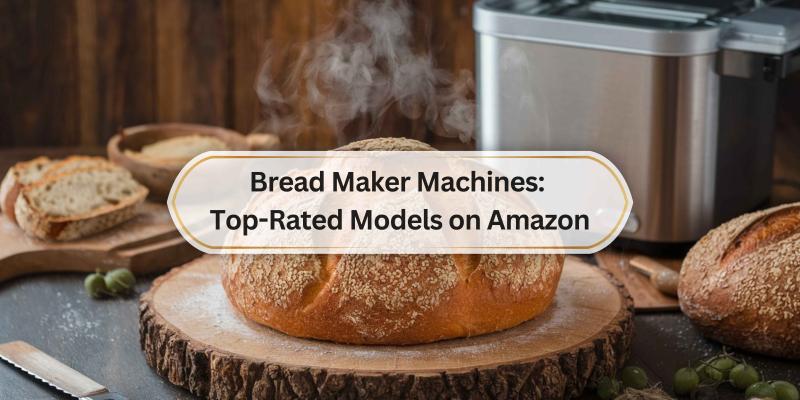 Discover the Best Bread Makers for Fresh Homemade Loaves