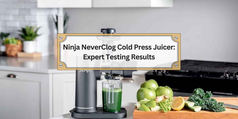 Discover How the Ninja NeverClog Juicer Stands Up to Real-Life Use