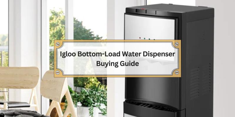 Your friendly guide to choosing the perfect Igloo bottom-load water dispenser