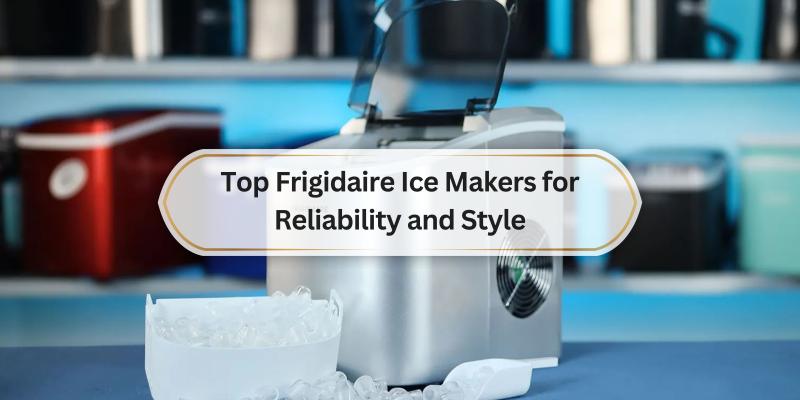 Chill Out with These Stylish and Dependable Ice Makers