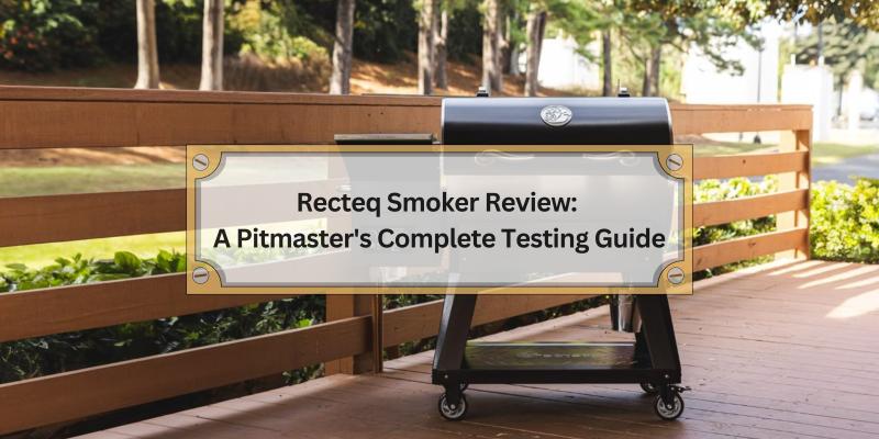 Discover the Features and Performance That Make Recteq a Game Changer for Grilling Enthusiasts