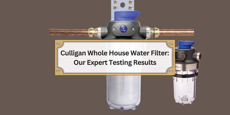 Top Insights from Our Hands-On Review of the Culligan Whole House Water Filter