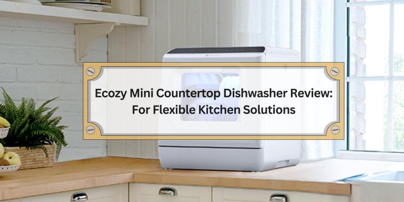 A Compact Dishwasher That Fits Your Lifestyle