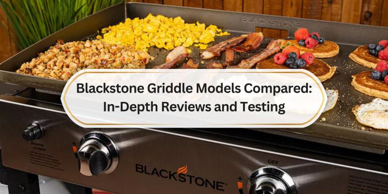Discover the Best Blackstone Griddle for Your Cooking Needs