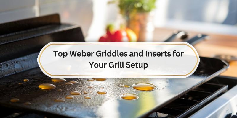 Discover the Best Griddle Options to Elevate Your Grilling Experience