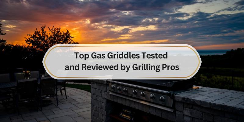 Find the Best Gas Griddle for Your Backyard Cooking Adventure