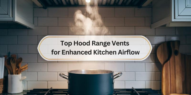 Breathe Easier While Cooking with These Great Options