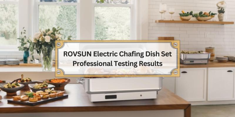 Discover the Key Features and Performance Insights of the ROVSUN Electric Chafing Dish Set