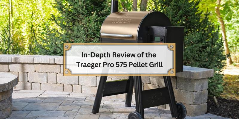 A Friendly Look at What Makes the Traeger Pro 575 a Great Choice for Your Outdoor Cooking Adventures