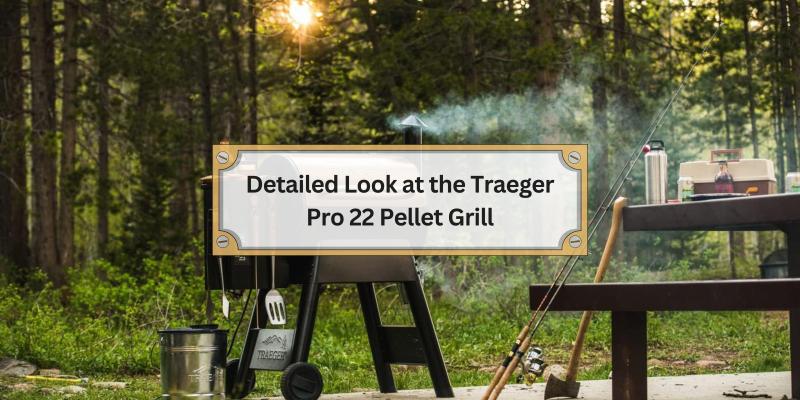 Everything You Need to Know About the Traeger Pro 22 Pellet Grill