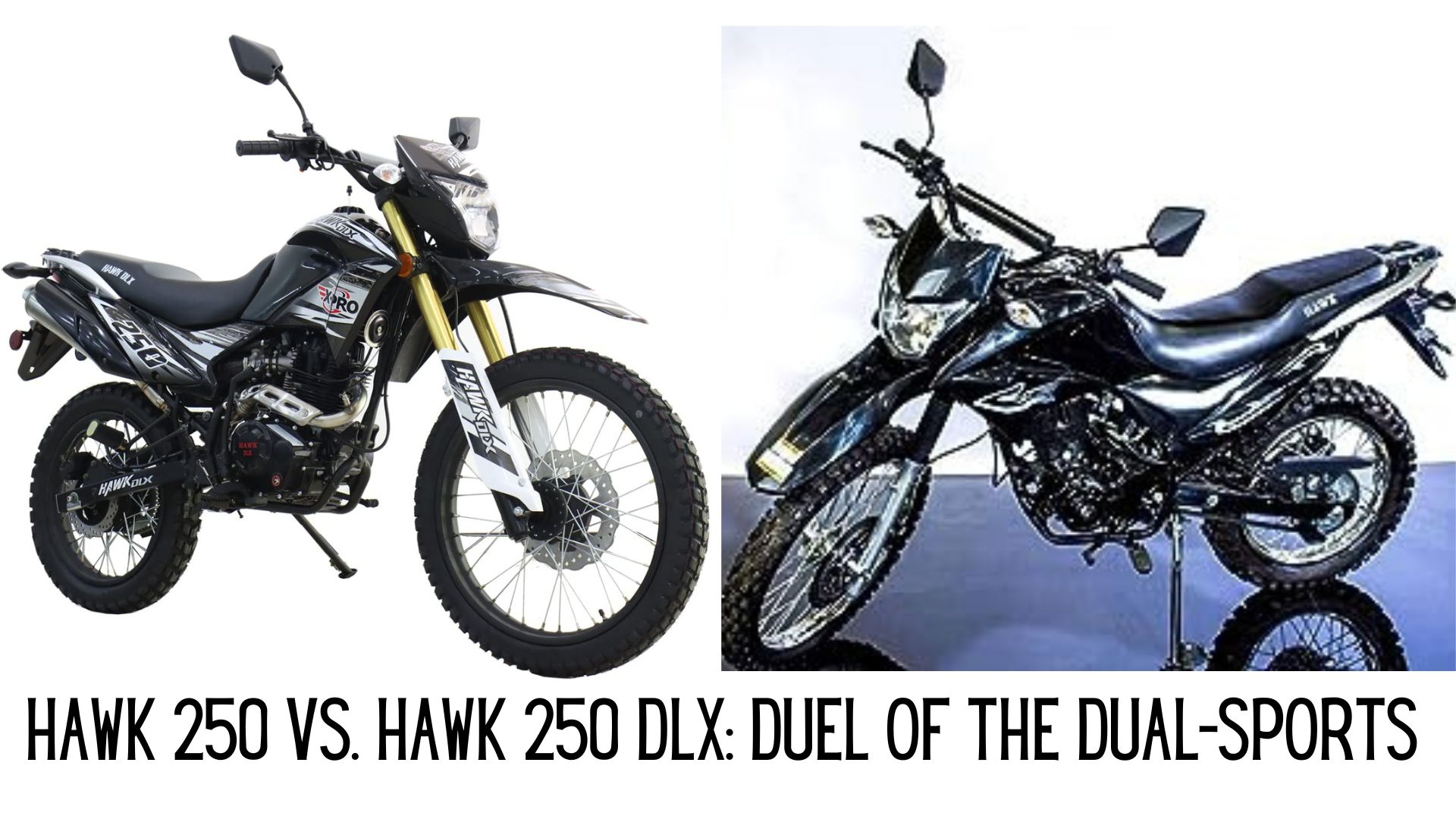 Hawk 250 vs. Hawk 250 DLX: Duel of the Dual-Sports