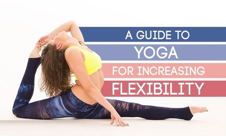The Ultimate Guide to Increasing Flexibility Through Yoga
