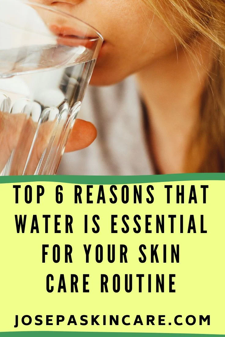 Top 6 reasons that water is essential for your skin care routine  