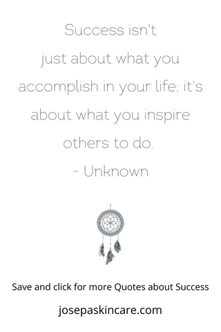 "Success isn't just about what you accomplish in your life; it's about what you inspire others to do." - Unknown