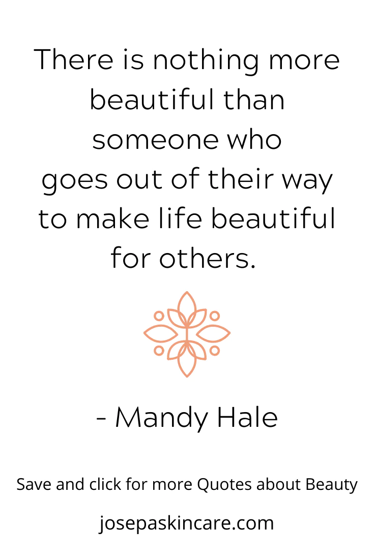 "There is nothing more beautiful than someone who goes out of their way to make life beautiful for others." - Mandy Hale 