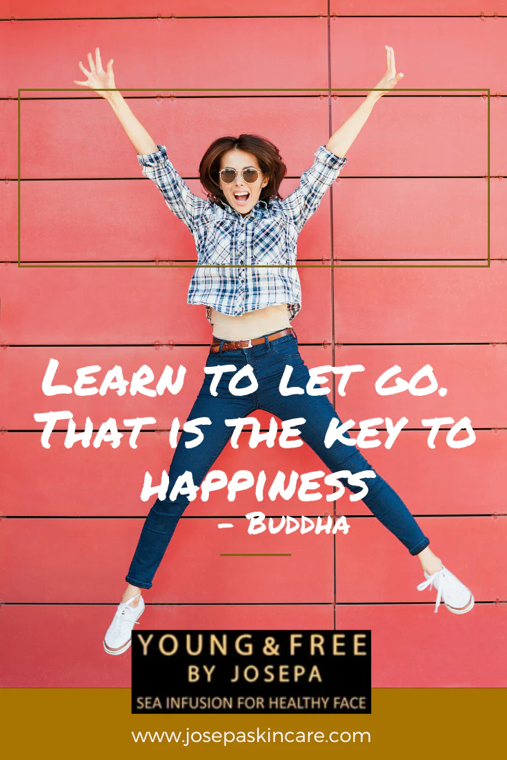 "Learn to let go. That is the key to happiness." -Buddha