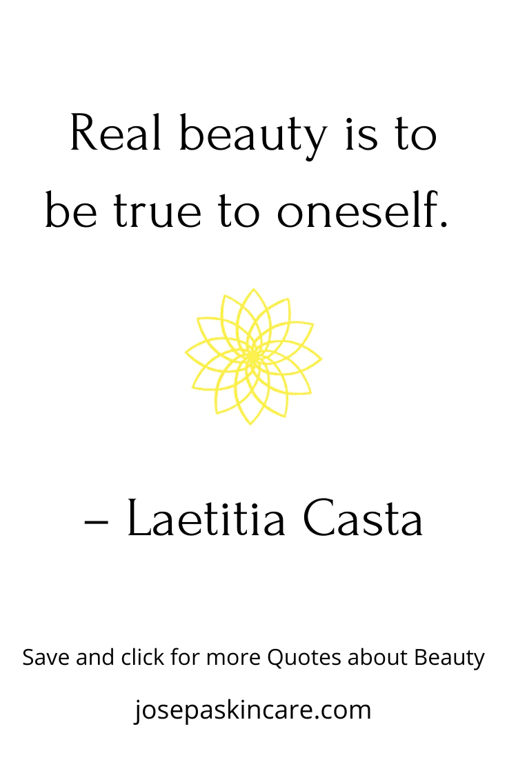 "Real beauty is to be true to oneself." - Laetitia Casta