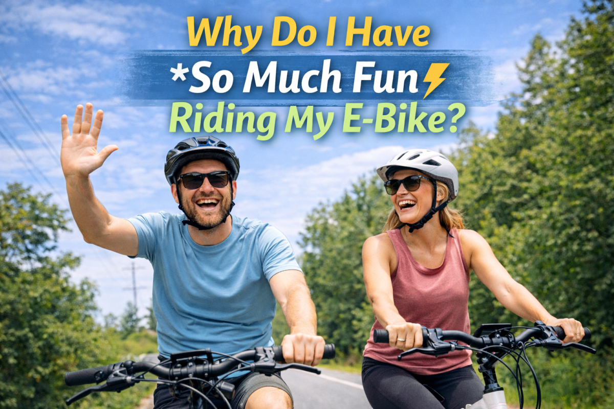 Why Do I Have So Much Fun Riding My E-Bike? (And Why You Will Too)