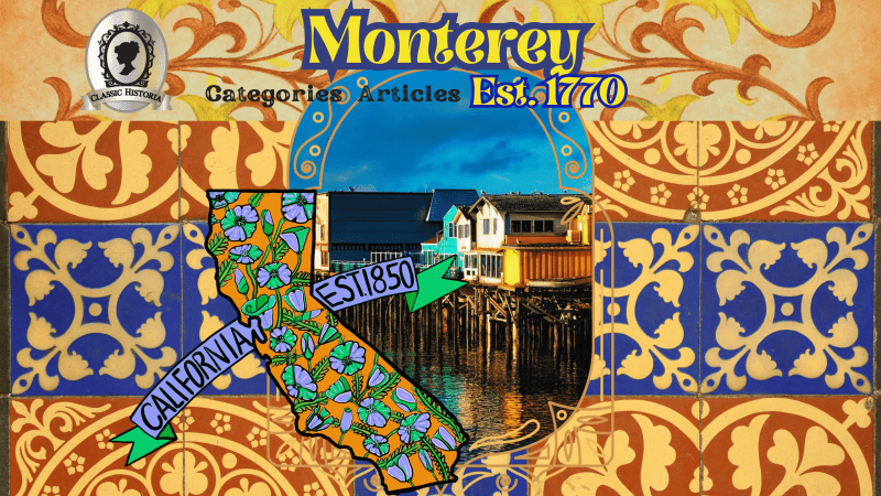 Discover Monterey’s Timeless Charm: A Journey Through History, Culture, and Coastal Beauty