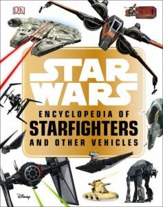 Star Wars Starfighters and Vehicles Encyclopedia