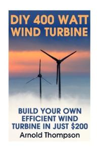 DIY 400W Wind Turbine: Build Efficient Energy Fast