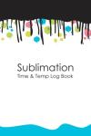 Sublimation Time & Temp Log Book for Consistency