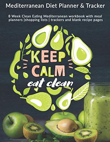Mediterranean Diet Planner & Tracker: Keep Calm Eat Clean