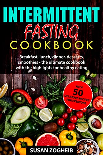 Ultimate Intermittent Fasting Cookbook with 50 Healthy Recipes