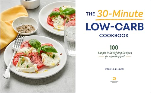 30-Minute Low-Carb Cookbook: 100 Simple Wellness Recipes