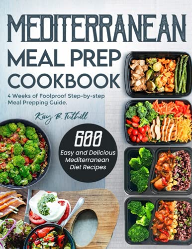 600 Easy Mediterranean Diet Recipes with 4-Week Meal Prep Guide