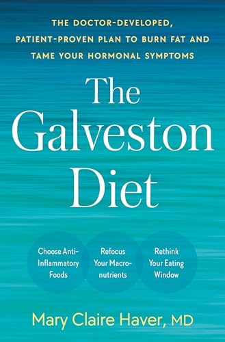 Doctor-Developed Galveston Diet: Burn Fat, Tame Hormonal Symptoms