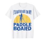 Stand Up Paddle Board Shirt SUP Lake Yoga Paddleboard