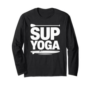 Stand Up Paddleboarding Lover and Lake Paddleboard, SUP Yoga Long Sleeve T-Shirt