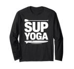Stand Up Paddleboarding Lover and Lake Paddleboard, SUP Yoga Long Sleeve T-Shirt