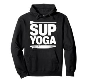 Stand Up Paddleboarding Lover And Lake Paddleboard, SUP Yoga Pullover Hoodie