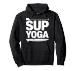 Stand Up Paddleboarding Lover And Lake Paddleboard, SUP Yoga Pullover Hoodie