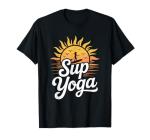 SUP Yoga, Stand Up Paddleboard Lover and Lake Paddleboarding T-Shirt