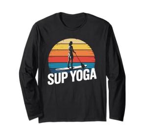 SUP Yoga, Stand Up Paddleboarding Lover and Lake Paddleboard Long Sleeve T-Shirt