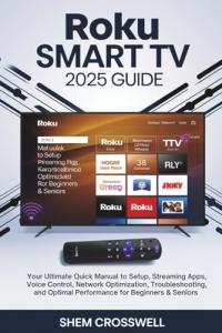 Roku Smart TV 2025: Easy Setup and Streaming Guide